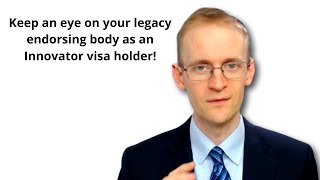 Keep an eye on your legacy endorsing body as an Innovator visa holder!