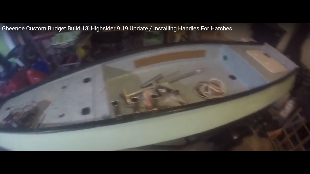 Gheenoe Custom Budget Build 13' Highsider  9.19 Update / Installing Handles For Hatches