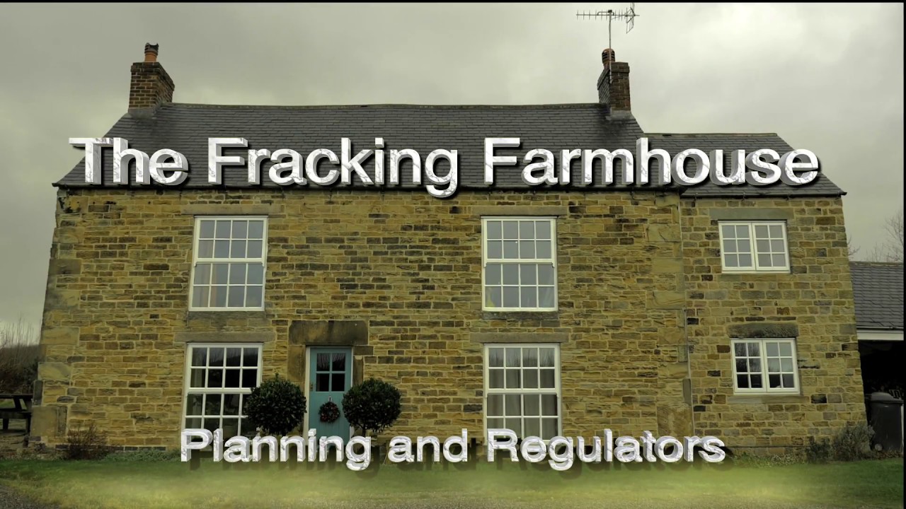 The Fracking Farmhouse - Planning and Regulators