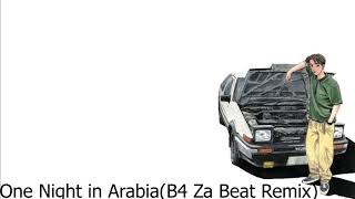 Initial D - One Night in Arabia (B4 Za Beat Remix)