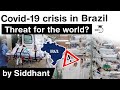 Covid 19 Crisis in Brazil - How it is becoming a big threat for rest of the world? #UPS #IAS