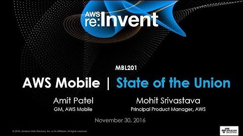 AWS re:Invent 2016: AWS Mobile State of the Union - Serverless, New User, Auth, and More (MBL201)
