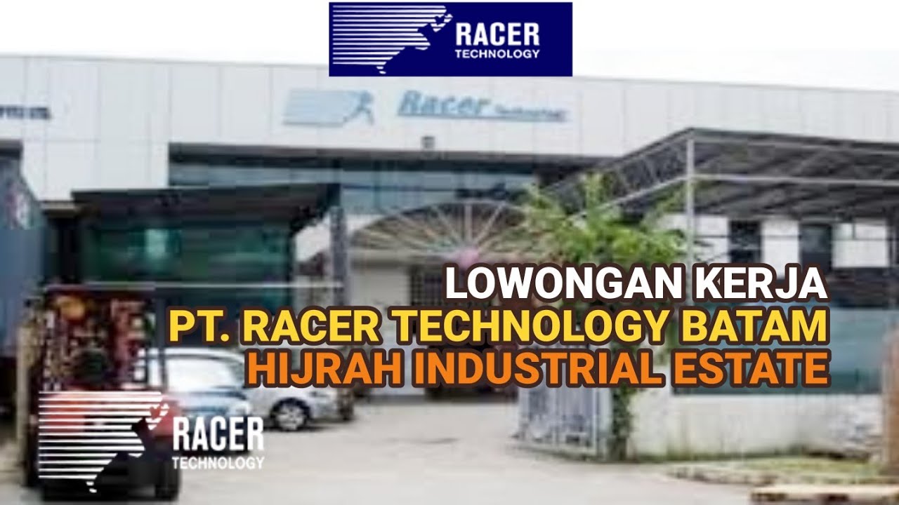 Loker PT Racer Technology Batam hari ini Info Lowongan Industri Hijrah Batam Center hari ini