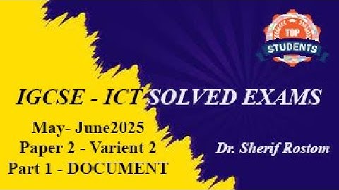 IGCSE - ICT - OL - MAY - JUNE 2025 / (0417 / 0983) - PAPER 2 - VARIENT 2 -PART 1 - DOCUMENT