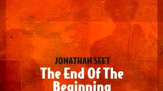 Jonathan Seet - The End Of The Beginning