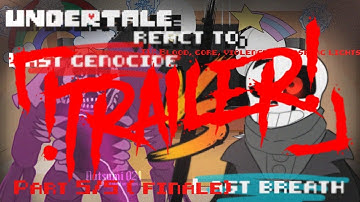 [Trailer5]Undertale react to Last breath vs Last genocide l|TW:Blood, gore,violence&flashing lights