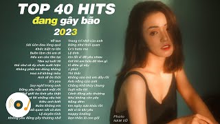 TOP 40 HIT NHẠC TRẺ TRIỆU VIEW ĐÃ TỪNG GÂY BÃO TRÊN KHẮP CÁC BXH ÂM NHẠC VIỆT NAM 2023