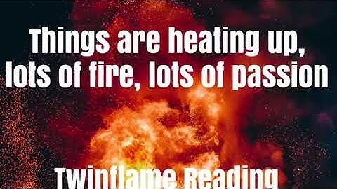 🔥THINGS ARE HEATING UP, LOTS OF FIRE, LOTS OF PASSION🔥TWINFLAMES DM DF 🔥