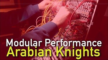 Modular Performance: Arabian Knights (Verbos HO and CO, and Mutable Instruments Elements)