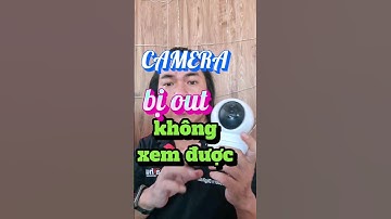 camera bị out không xem được #camera #ezviz #imou #out #watch
