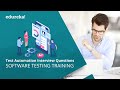 Top 40 Test Automation Interview Questions | Software Testing Interview Preparation | Edureka