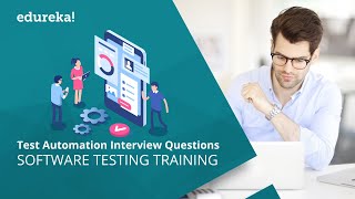 Top 40 Test Automation Interview Questions | Software Testing Interview Preparation | Edureka