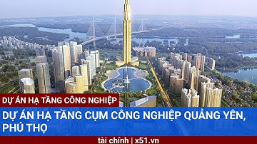 DỰ ÁN HẠ TẦNG CỤM CÔNG NGHIỆP QUẢNG YÊN, PHÚ THỌ