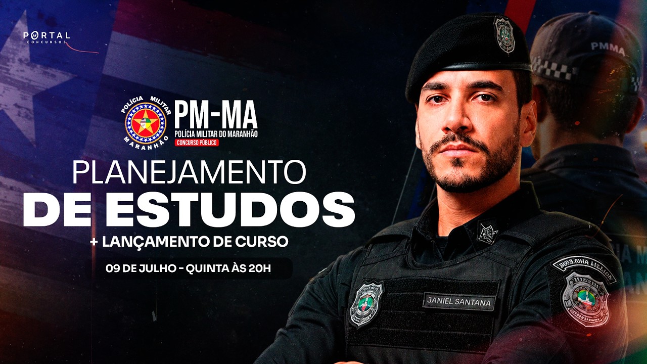 CONCURSO POLÍCIA MILITAR/MA: PLANEJAMENTO DE ESTUDOS + LANÇAMENTO DO CURSO