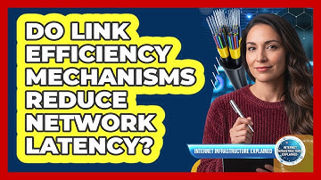 Do Link Efficiency Mechanisms Reduce Network Latency?