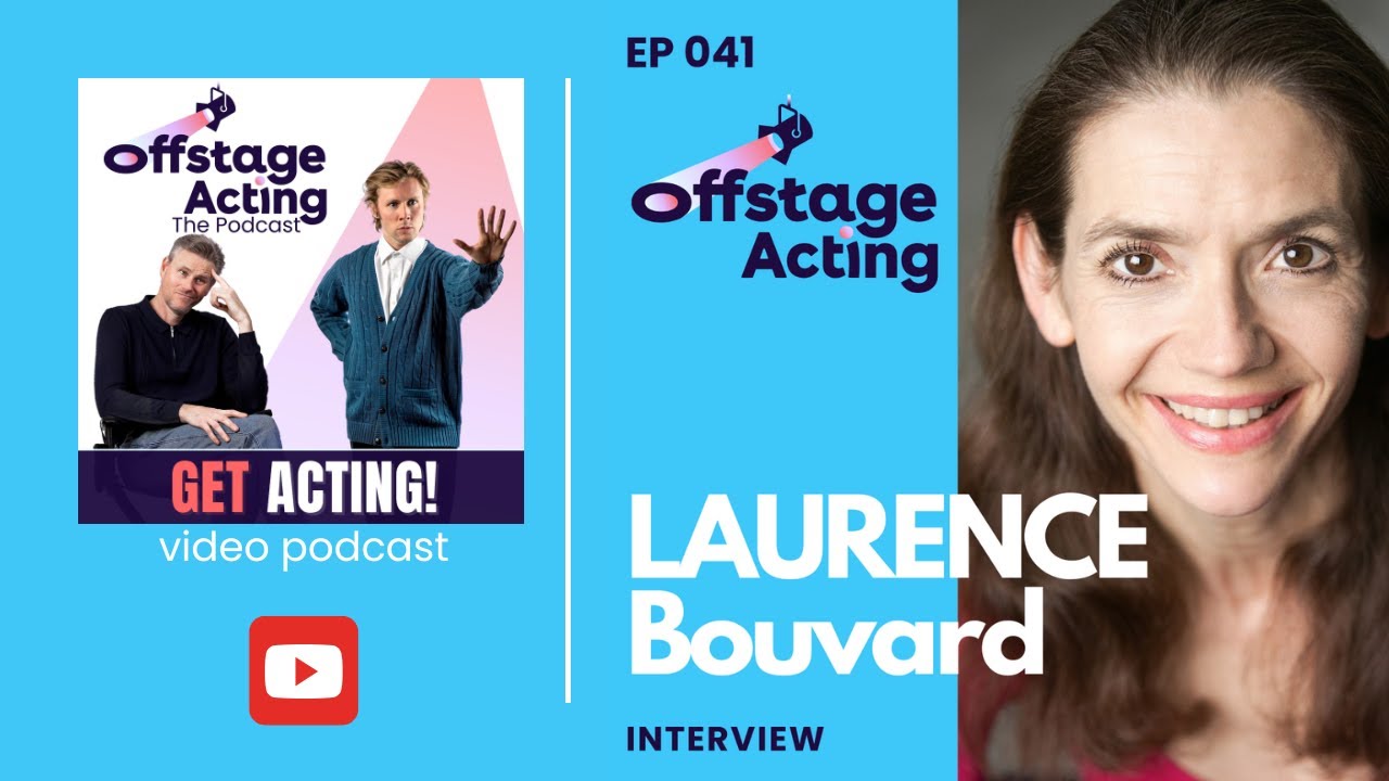 🎙️041 | LAURENCE BOUVARD - Actor & VO Artist • Offstage Acting Podcast