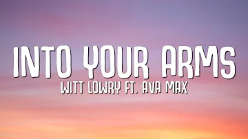 Witt Lowry - Into Your Arms (Lyrics) ft. Ava Max