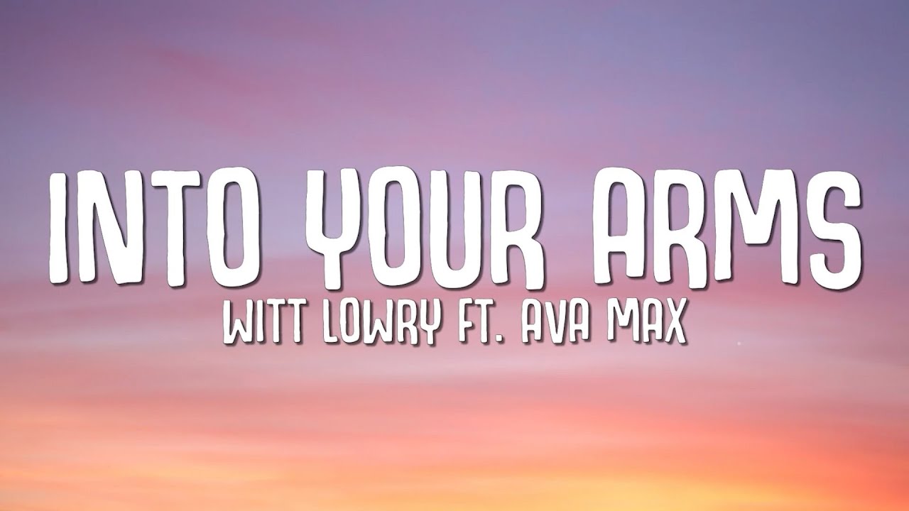 Witt Lowry - Into Your Arms (Lyrics) ft. Ava Max