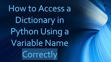 How to Access a Dictionary in Python Using a Variable Name Correctly