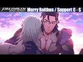 FE3H Marriage / Romance Balthus (C - S Support) - Fire Emblem Three Houses Cindered Shadows