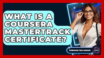 What Is A Coursera MasterTrack Certificate? - Emerging Tech Insider