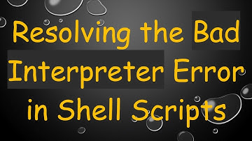 Resolving the Bad Interpreter Error in Shell Scripts