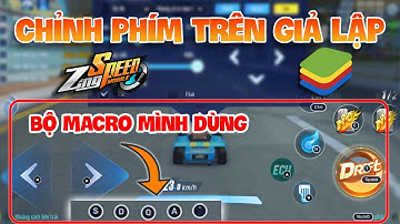 ZingSpeed Mobile - Cách Cài Phím Để Đua ZSM Trên Giả Lập - Share Bộ Macro Setting Phím Mình Dùng