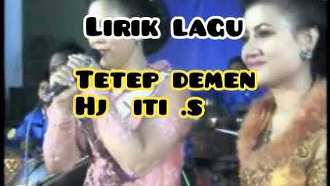 #TETEP DEMEN#LIRIK LAGU HJ.ITI S