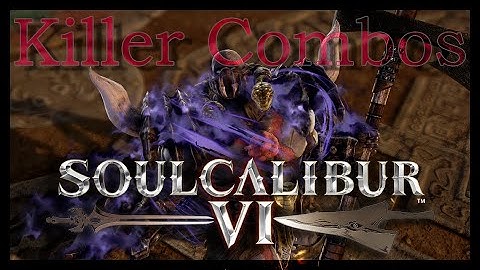 SOULCALIBUR™Ⅵ - Killer Combos: Astaroth (1/2)
