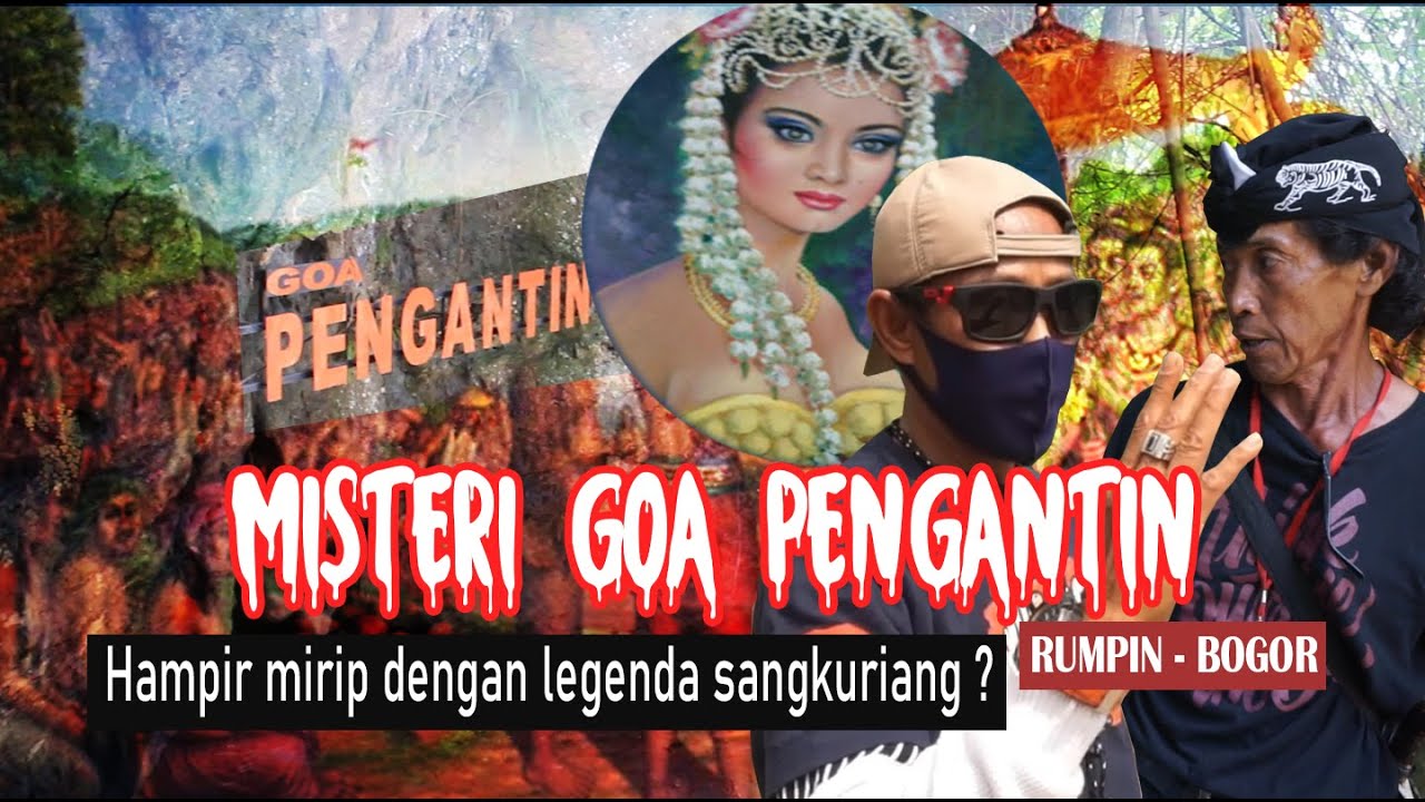 MISTERI GOA PENGANTIN RUMPIN BOGOR - HAMPIR MIRIP DENGAN LEGENDA SANGKURIANG ???