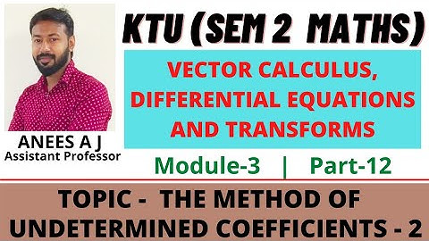 Method Of Undetermined Coefficients-2 | B.Tech Maths | Sem-2 | Module -3 | Malayalam.