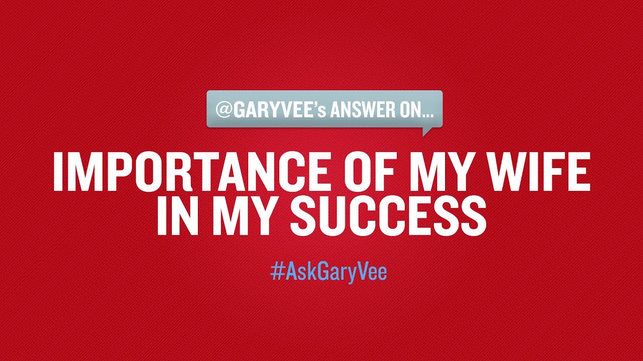 How Important My Wife is to My Success