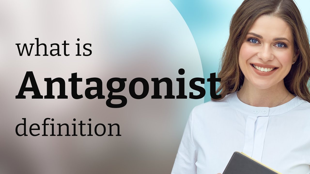 Antagonist | meaning of ANTAGONIST