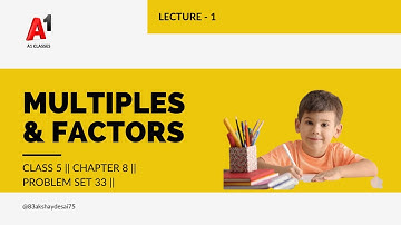 MULTIPLES AND FACTOR || Class 5 || Chapter 8 || Problem Set 33 || Mathematics || #a1classes