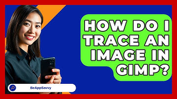 How Do I Trace An Image In GIMP? - Be App Savvy