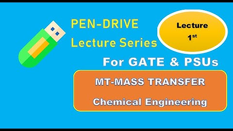 GATE MT-Mass Transfer Lecture-1 in Chemical Engineering (Sample PenDrive Series) by Eii
