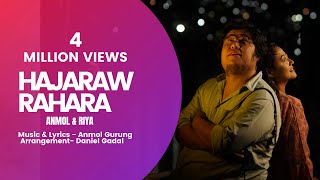 'HAJARAW RAHARA' |ANMOL GURUNG|feat. | Riya Bhujel | timiley saino bujenaw sani song