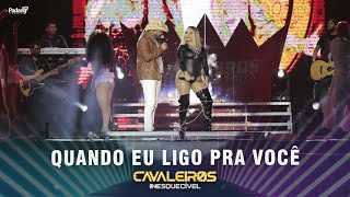 Cavaleiros do Forró - Quando Eu Ligo Pra Você (DVD Cavaleiros Inesquecível - Ao Vivo em Natal)