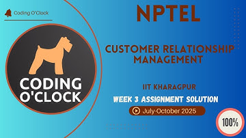 NPTEL Customer Relationship Management Week 3 QUIZ Solution July-October 2025 IIT Kharagpur