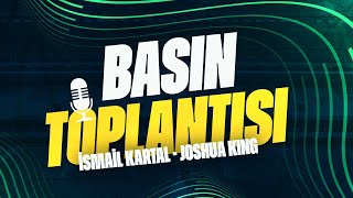Teknik Direktörümüz İsmail Kartal ve Oyuncumuz Joshua King'in Basın Toplantısı
