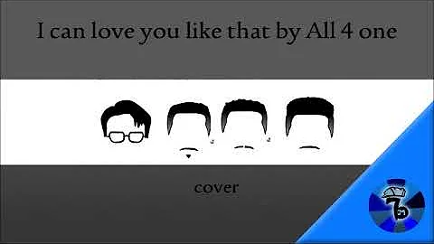 I can love you like that by All 4 One Acapella 2019 update