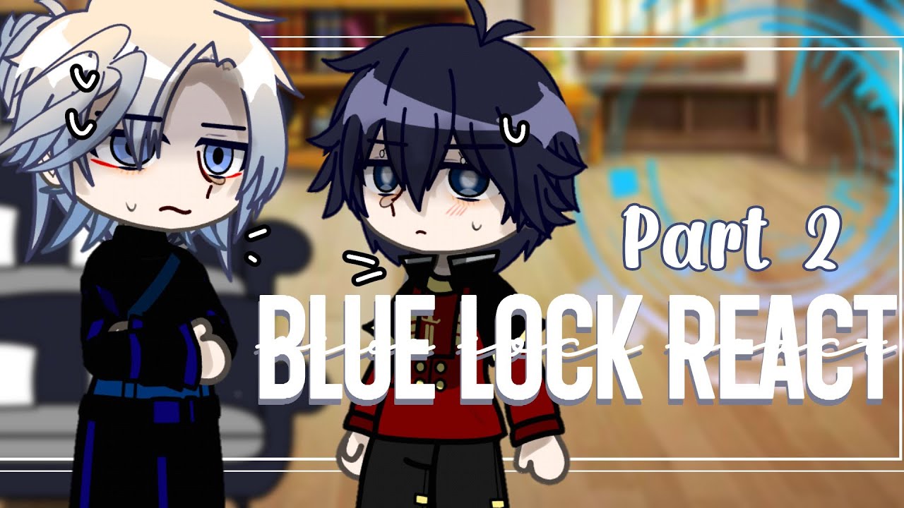 Blue Lock React To Backstories! // 2/? // Vienn // 🌷