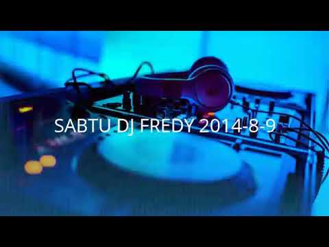 SABTU DJ FREDY 2014-8-9