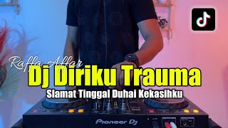 DJ DIRIKU TRAUMA RAFFA AFFAR REMIX VIRAL TIKTOK 2023 FULL BASS