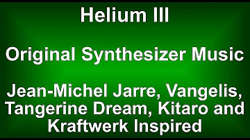 Helium III Remixed - Jean-Michel Jarre Inspired Synthesizer Music