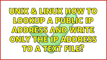 Unix & Linux: How to lookup a public IP address and write only the IP address to a text file?