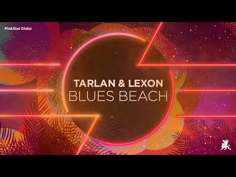 Tarlan & Lexon - Blues Beach (Original Club Mix)