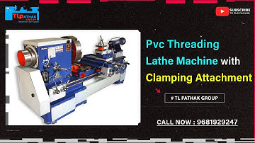 PVC THREADING LATHE MACHINE WITH CLAMPING ATTACHMENT BY TL PATHAK GROUP