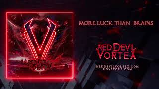 Red Devil Vortex - More Luck Than Brains [Official Audio]
