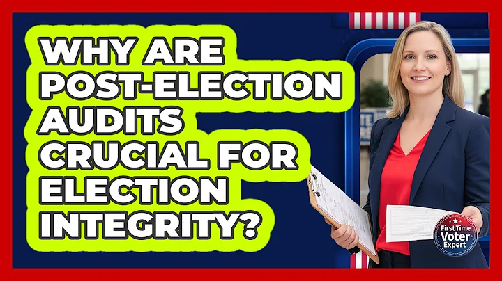 Why Are Post-election Audits Crucial For Election Integrity? - First Time Voter Expert